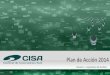Plan de Acción 2014 - CISA · • Esquema del Plan de Acción 2014 El Plan de acción 2014 está fundado en las estrategias del Plan Estratégico de Central de Inversiones S.A. 2014-2018