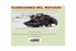 Guardianes del Refugio. Nueva revisión · 2012-11-13 · No podría entenderse la evolución histórica del Refugio sin Hoticiano y Susi – Fidel José. La historia del Refugio