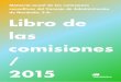 Memoria anual de las comisiones consultivas del Consejo de ... · 7 Presentación Libro de las comisiones 2015 / Me complace presentarles la Memoria anual de las comisiones consultivas
