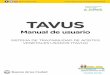 TAVUS - Buenos Aires€¦ · El sistema cuenta con un diseño de fácil acceso para los usuarios con características prácticas y utilitarias para la ejecución de tareas que permiten