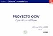 PROYECTO OCW ‘Repositorio de contenidos …ocw.uc3m.es/recursos/presentacion_2013.pdfGestor de contenidos eduCommons Procedimiento de uso 1. Editar el primer apartado de la plantilla