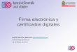 Firma electrónica y certificados digitales certificados digitales –Lo mismo para otros servicios como autorización, etc •Los certificados son estáticos –Cambios => Re-emisión