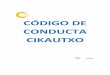 CÓDIGO DE CONDUCTA CIKAUTXO - Codigo de... · 2020-02-05 · 3.1 Entrada en vigor El presente código de conducta se encuentra en vigor desde la aprobación del Consejo Dirección