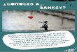 ¿CONOCES A BANKSY?€¦ · Aunque Banksy comenzó pintando directamente sobre el muro con el spray, su arte se caracteriza por utilizar plantillas de cartón creadas por él mismo