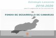 2016-2026 - Cabildo de Lanzarote · 2016-10-14 · El Gobierno de Canarias creó y reguló el Fondo de Desarrollo de Canarias (BOC, 13 de julio de 2016) con los recursos procedentes