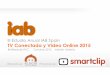 III Estudio Anual IAB Spain TV Conectada y Video Online 2015 · Descripción del estudio: Objetivos y Metodología. 1. TV Conectada a) Mercado TVC b) SmartTV. c) TVC vs. TV Tradicional