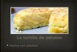 La tortilla de patatas - LeWebPédagogiquelewebpedagogique.com/clase5prevert/files/2017/03/... · La tortilla de patatas • Huevo con patatas. Albóndigas con salsa de tomate •