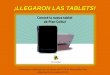 ¡LLEGARON LAS TABLETS!€¦ · Presentación elaborada por el equipo del CCTE de Montevideo Este. Maestras Dinamizadoras 2015. HARDWARE √Procesador y núcleo del sistema CPU: Intel