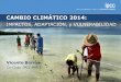 IMPACTOS, ADAPTACIÓN, y VULNERABILIDAD IPCC Outreach Sant… · IMPACTOS, ADAPTACIÓN, y VULNERABILIDAD Vicente Barros Co-Chair IPCC WGII . BACKGROUND WG1; El sistema climático