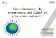 Enredándonos: la experiencia del CIMA en educación ambiental · 2018-01-29 · Contexto de la Educación Ambiental en Cantabria •Proceso de elaboración de la Estrategia Cántabra