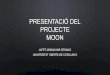 Presentació del projecte MOONopenaccess.uoc.edu/webapps/o2/bitstream/10609/74607... · presentaciÓ del projecte ... guiarÀ al llarg del projecte amb l’objectiu de no perdre de