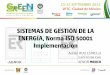 SISTEMAS DE GESTIÓN DE LA ENERGÍA, Norma ISO 50001 ...ejkrause.com.mx/thegreenexpo.com.mx/2015/memogreen/... · La evaluación del consumo energético cuando se considera el diseño,