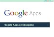 Google Apps en Educación - pildooras.com · Cuenta Google (micorreo@gmail. com) Google Apps (micorreo@micentro. edu) 15 GB entre gmail, Drive y Fotos Espacio ilimitado Sin copias