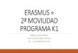 ERASMUS + 1ª MOVILIDAD PROGRAMA K1 · ERASMUS + 2ª MOVILIDAD PROGRAMA K1 ÁNGELA CUEVAS MOYA JUAN CARLOS PAMOS ORTEGA 18 –21 DE MARZO DE 2019. ÍNDICE 1. PRESENTACIÓN 2. METODOLOGÍA