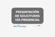 PRESENTACIÓN DE SOLICITUDES VÍA PRESENCIAL · PowerPoint-eko aurkezpena Author: Urdangarín Arrizabalaga, Jose Antonio Created Date: 3/23/2017 9:44:05 AM 