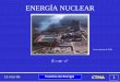 ENERGÍA NUCLEAR · 12-mar-06 Fuentes de Energía CTMA 7 ENERGÍA NUCLEAR VENTAJAS INCONVENIENTES •Produce residuos peligrosos y costosos de almacenar •Combustible caro, escaso