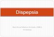 Dispepsia - Sardomitas · Definiciones Dispepsia funcional Criterios Inicio de los síntomas al menos 6 meses antes del diagnóstico Síntomas activos durante al menos 3 meses: 1