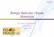 Biología Molecular y Fraude Alimentario · Herramientas de Biología Molecular • Secuenciación: decodificación del genoma completo de una especie animal o vegetal • PCR en