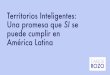 Territorios Inteligentes: SI se puede cumplir en América LatinaTerritorios Inteligentes: Una promesa que SI se puede cumplir en América Latina El 80% del PIB mundial se genera en