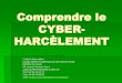 Comprendre le CYBER- HARCÈLEMENT - Académie de Montpellierdisciplines.ac-montpellier.fr/sites/cdi/files/fichiers/... · 2015-10-29 · Comprendre le CYBER-HARCÈLEMENT Frédéric
