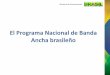 El Programa Nacional de Banda Ancha brasileño€¦ · Programa Nacional de Banda Ancha . Reducción del costo de los enlaces internacionales y la integración regional Programa Nacional