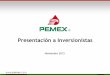 Presentación a Inversionistas Enero 2013 · Walmart México Femsa ALFA CEMEX PEMEX* INGRESOS 2012 Los ingresos de PEMEX son comparables a las 5 empresas con mas ingresos en el IPC,