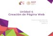 Unidad 4 Creación de Página Webprepaenlinea.sep.gob.mx/wp-content/uploads/...Web... · Objetivo: Crear una página web como un recurso educativo para su uso en la práctica tutorial