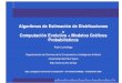 Algoritmos de Estimacion· de Distribuciones …neo.lcc.uma.es/pdf-charlas/EDA.pdfAlgoritmos de Estimacion· de Distribuciones = Computacion· Evolutiva + Modelos Gracos· Probabil·