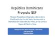 República Dominicana Proyecto GEF...República Dominicana Proyecto GEF Paisajes Productivos Integrados a través de la Planificación de Uso del Suelo, Restauración e Intensificación