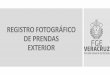 REGISTRO FOTOGRÁFICO DE PRENDAS EXTERIOR · 2019-04-18 · Dirección General de los Servicios Periciales. Dirección General de los Servicios Periciales. Dirección General de los