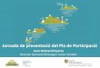 Jornada de presentació del Pla de Participaciówidget.meteoclim.eu/descarga/jornada.pdf · 2016-10-13 · tant desequilibris en ecosistemes. Per exemple, proliferació d'espècies