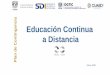 Educación Continua a Distancia · Educación Continua a Distancia UNAM Universidad Nacional Autónoma de México Marzo 2020. Plan de Contingencia para Clases a Distancia ... •Presentación