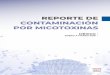 REPORTE DE CONTAMINACIÓN POR MICOTOXINAS · Las micotoxinas son un grupo de metabolitos secundarios de hongos, estructuralmente diversos; que pueden provocar problemas de salud en