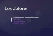 Los Colorescarlcozierspanish.weebly.com/uploads/1/0/...colores... · Los Colores 3 canciónes para aprender los colores Los Colores Colorín Colorado Colores, Colores . blanco . azul