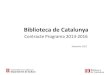 Biblioteca de Catalunya€¦ · continguts digitals patrimonials catalans. Promoure la participació dels ciutadans i agents del patrimoni a través dels continguts digitals. Consolidar