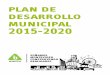 plan de desarrollo municipal 2015-2020 · Municipal de cinco miembros, electos por la ciuda - danía, y presididos por un Alcalde o Alcaldesa. Gobierno del Municipio b período 2015-2020