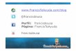 Página: FrancisTeAyuda francisdeusa · 2013-05-02 · • Google Adwords • YahooSearchMarketing • Microsoft Live • Promoción de un Vídeo por Youtube • Promoción en Facebook