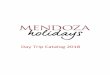 Day Trip Catalog 2018 - Mendoza Holidays · wine tour experiences in each region we visit, we are flexible and open to your suggestions in organizing ... We visit the Top 3 major