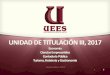 UNIDAD DE TITULACIÓN III, 2017 - UEES · 1 UNIDAD DE TITULACIÓN III, 2017 Economía Ciencias Empresariales Contaduría Pública Turismo, Hoteleria y Gastronomia Septiembre 2017