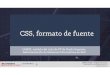 CSS, formato de fuente - Jorge Sanchez · LMSGI-Unidad 1-Lenguajes de marcas Jorge Sánchez, @jorgesancheznet CSS, formato de fuente LMSGI, módulo del ciclo de FP de Grado Superior,