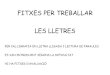 FITXES PER TREBALLAR LES LLETRES - CEIP Santa Maria ...ceipsantamariadelmar.net/wp-content/uploads/sites/47/...FITXES PER TREBALLAR LES LLETRES FER CAL·LIGRAFIA EN LLETRA LLIGADA