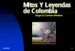 Mitos y Leyendas de Colombia€¦ · Title: Mitos_y_Leyendas_de_Colombia Created Date: 2/15/2007 7:43:03 PM