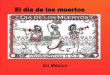 El día de los muertos - COLLEGE ANTOINE MEILLETclg-antoine-meillet-chateaumeillant.tice.ac-orleans-tours.fr/eva/sites/... · Una fiesta mexicana El Día de Muertos es una celebración