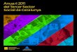 Anuari 2011 · 2016-12-28 · Anuari . 2011 del Tercer Sector Social de Catalunya . Una visió participativa dels reptes . de les entitats socials catalanes. Coordinació: Pau Vidal
