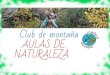 NATURALEZA AULAS DE Club de montañaceipcesaraugusto.catedu.es/wp-content/uploads/2017/01/Aulas201… · escuela de escalada raquetas de nieve dias blancos a riglos en el canfranero