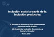 Inclusión social a través de la inclusión productiva · “Inclusión económica” Proceso que asegura que aquellos en riesgo de pobreza y exclusión social tengan las oportunidades