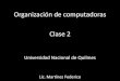 Organización de computadoras Clase 2 - unq.edu.arorga.blog.unq.edu.ar/.../03/orga_clase2_Federico.pdf · Clase 2 Organización de computadoras Universidad Nacional de Quilmes Lic