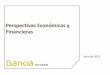 Perspectivas Económicas y Financieras - Bankia · Junio de 2016 Perspectivas Económicas y Financieras 2 Contexto Global Escenario para la economía española 3 El crecimiento global