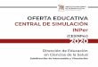ISIDRO ESPINOSA DE LOS REYES OFERTA EDUCATIVA · ISIDRO ESPINOSA DE LOS REYES OFERTA EDUCATIVA CENTRAL DE SIMULACIÓN INPer (CESINPer) 2020 Dirección de Educación en Ciencias de