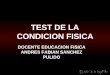 TEST DE LA CONDICION FISICA - isrp.sysdatacolombia.com · Los test de Valoración son una serie de pruebas,que de una forma objetiva nos van a posibilitar medir o conocer la condición